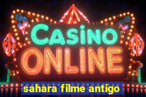 sahara filme antigo